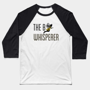The Bee Whisperer for Honeybees, Wasps and Insects Baseball T-Shirt